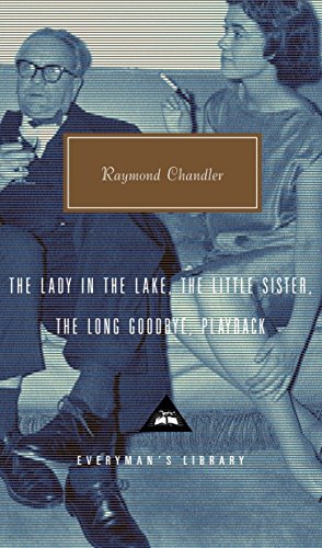The Lady in the Lake, The Little Sister, The Long Goodbye, Playback: Introduction by Tom Hiney (Everyman's Library Contemporary Classics Series)